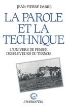 Couverture du livre « La parole et la technique ; l'univers de pensée des éleveurs du Ternois » de Jean-Pierre Darre aux éditions L'harmattan