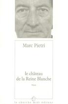 Couverture du livre « Le chateau de la reine blanche » de Marc Pietri aux éditions Cherche Midi