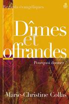 Couverture du livre « Dîmes et offrandes : Pourquoi donner ? » de Marie-Christine Collas aux éditions Farel