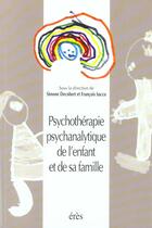 Couverture du livre « Psychotherapie psychanalytique de l'enfant et de sa famille » de Francois Sacco aux éditions Eres