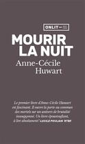 Couverture du livre « Mourir la nuit » de Anne-Cecile Huwart aux éditions Onlit Editions