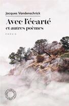 Couverture du livre « Avec l'écarté et autres poèmes » de Jacques Vandenschrick aux éditions Espace Nord