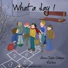 Couverture du livre « What a day ! » de Anne-Claire Leveque aux éditions Chouetteditions.com