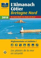 Couverture du livre « Almanach côtier Bretagne nord ; de Saint-Malo à la Rade de Brest (édition 2018) » de  aux éditions Oeuvre Du Marin Breton