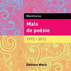 Couverture du livre « Mals de poésie ; 1972-2012 » de Monthome aux éditions M3 Editions Numeriques