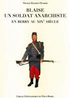 Couverture du livre « Blaise, un soldat anarchiste en Berry au XIXe siècle » de Nicole Ovaere-Raudet aux éditions Editions Du Cgh-b