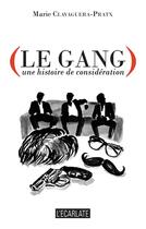 Couverture du livre « Le gang : une histoire de considération » de Marie Clavaguera-Pratx aux éditions L'ecarlate
