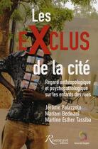 Couverture du livre « Les exclus de la cité ; regard anthropologique et psychopathologique sur les enfants des rues » de Jerome Palazzolo aux éditions Riveneuve