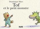 Couverture du livre « Tof et le petit monstre » de Dominique Maes aux éditions Alice