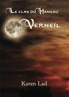 Couverture du livre « Le clan du hameau t.4 ; vermeil » de Karen Lad aux éditions Editions Du Chat Lune