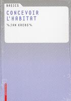 Couverture du livre « Concevoir l'habitat » de Jan Krebs aux éditions Birkhauser