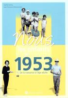 Couverture du livre « Nous, les enfants de : 1953 ; de la naissance à l'âge adulte » de Jean-Francois Debosschere et Sophie Lemp aux éditions Wartberg