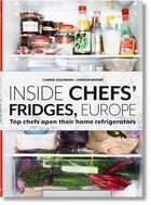 Couverture du livre « Inside chefs' fridges , Europe ; top chefs open their home refrigerators » de Carrie Solomon aux éditions Taschen