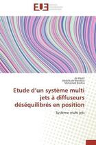 Couverture du livre « Etude d'un système multi jets à diffuseurs déséquilibrés en position : Système multi jets » de Khelil Ali et Abdelkadir Bendriss et Mohamed Braikia aux éditions Editions Universitaires Europeennes