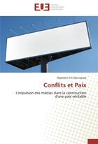 Couverture du livre « Conflits et paix ; l'impulsion des médias dans la construction d'une paix véritable » de Hippolyte Eric Djounguep aux éditions Editions Universitaires Europeennes