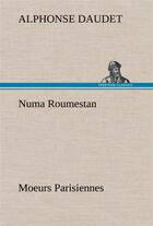 Couverture du livre « Numa roumestan moeurs parisiennes » de Alphonse Daudet aux éditions Tredition