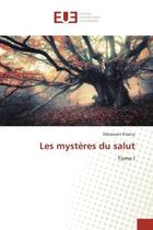 Couverture du livre « Les mysteres du salut - tome i » de Eliancy Diblaizson aux éditions Editions Universitaires Europeennes