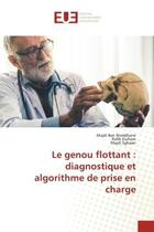 Couverture du livre « Le genou flottant : diagnostique et algorithme de prise en charge » de Majdi Ben Romdhane et Rafik Elafram et Majdi Sghaier aux éditions Editions Universitaires Europeennes