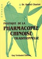 Couverture du livre « Pratique pharmacopée chinoise traditionnelle » de Daniel Charlot aux éditions Guy Trédaniel