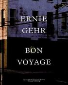 Couverture du livre « Bon voyage ; Ernie Gehr » de Andrea Bellini aux éditions Mousse Publishing