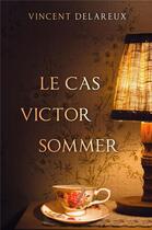 Couverture du livre « Le cas Victor Sommer » de Vincent Delareux aux éditions Librinova