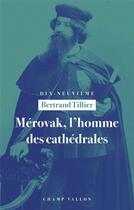 Couverture du livre « Merovak, l'homme des cathedrales - du symbolisme au patrimoi » de Bertrand Tillier aux éditions Champ Vallon