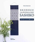 Couverture du livre « Broderie japonaise sashiko : 31 projets, plus de 200 motifs » de Keiko Sakamoto aux éditions Marie-claire
