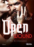 Couverture du livre « Hell & consequence Tome 1 : open wound » de Sissie Roy aux éditions Evidence Editions