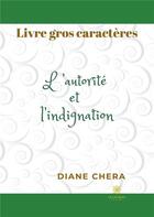 Couverture du livre « L'autorité et l'indignation » de Diane Chera aux éditions Le Lys Bleu