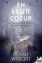 Couverture du livre « En leur coeur : La ballade du roi et de son chevalier, T3 » de Camille Wright aux éditions Mxm Bookmark