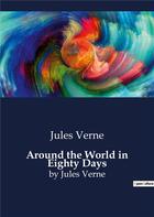 Couverture du livre « Around the World in Eighty Days : by Jules Verne » de Jules Verne aux éditions Culturea