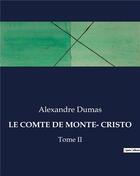 Couverture du livre « LE COMTE DE MONTE- CRISTO : Tome II » de Alexandre Dumas aux éditions Culturea