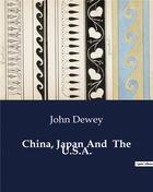 Couverture du livre « China, Japan And The U.S.A. » de John Dewey aux éditions Culturea