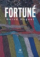 Couverture du livre « Fortune » de Herve Huguet aux éditions Le Lys Bleu