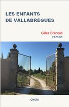 Couverture du livre « Les enfants de vallabrègues » de Gilles Brancati aux éditions Chum