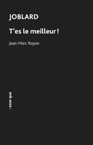 Couverture du livre « Joblard : t'es le meilleur ! » de Jean-Marc Royon aux éditions Esse Que