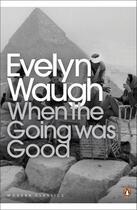 Couverture du livre « When The Going Was Good » de Evelyn Waugh aux éditions Adult Pbs