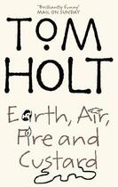 Couverture du livre « Earth Air Fire and Custard » de Tom Holt aux éditions Little Brown Book Group Digital