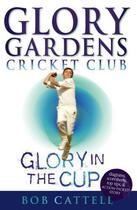 Couverture du livre « Glory Gardens 1 - Glory In The Cup » de Cattell Bob aux éditions Rhcb Digital