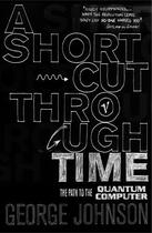 Couverture du livre « A Shortcut Through Time » de George Johnson aux éditions Random House Digital