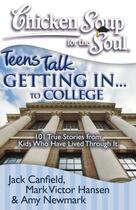 Couverture du livre « Chicken Soup for the Soul: Teens Talk Getting In... to College » de Newmark Amy aux éditions Chicken Soup For The Soul