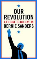 Couverture du livre « OUR REVOLUTION - A FUTURE TO BELIEVE IN » de Bernie Sanders aux éditions Profile Books