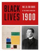 Couverture du livre « Black lives 1900 w.e.b. du bois at the paris exposition » de Francis Jacqueline aux éditions Dap Artbook