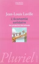 Couverture du livre « L'économie solidaire ; une perspective internationale » de Jean-Louis Laville aux éditions Pluriel