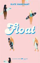 Couverture du livre « Float » de Kate Marchant aux éditions Hachette Romans