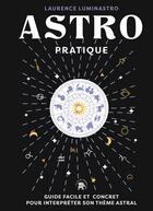 Couverture du livre « Astro pratique : Guide facile et concret pour interpréter son thème astral » de Laurence Luminastro aux éditions Le Lotus Et L'elephant