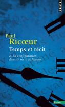 Couverture du livre « Temps et récit Tome 2 : la configuration dans le récit de fiction » de Paul Ricoeur aux éditions Points