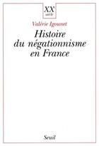 Couverture du livre « Histoire du négationnisme en France » de Valerie Igounet aux éditions Seuil