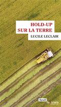 Couverture du livre « Hold-up sur la terre » de Lucile Leclair aux éditions Seuil