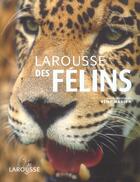 Couverture du livre « Larousse Des Felins » de Remy Marion aux éditions Larousse